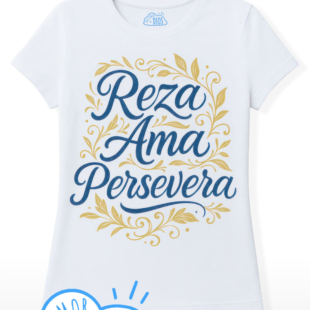 Camiseta Católica Ama Reza Persevera - por amor a Dios