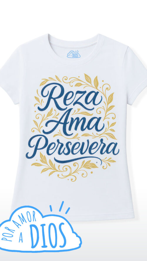 Camiseta Católica Ama Reza Persevera - por amor a Dios